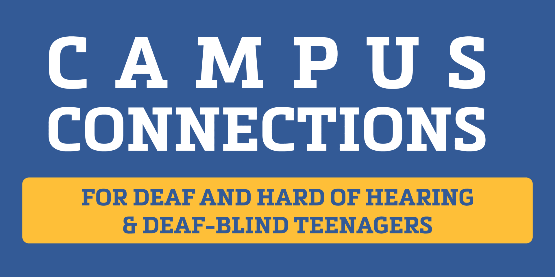 Campus Connections for Deaf and Hard of Hearing Teenagers
